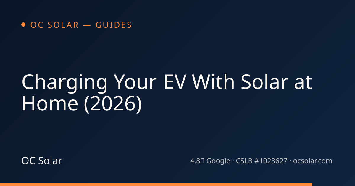 Charging Your EV With Solar at Home (2026) | OC Solar